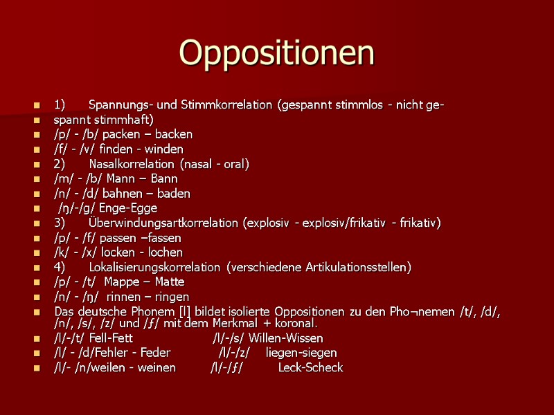 Oppositionen 1) Spannungs- und Stimmkorrelation (gespannt stimmlos - nicht ge- spannt stimmhaft) /p/ -